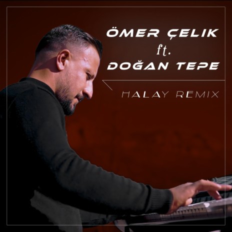 Halay Remix ft. Ömer Çelik & Doğan Tepe | Boomplay Music