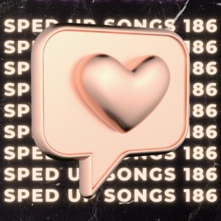 Sped Up Songs 186