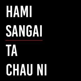 Hami Sangai Ta Chau Ni