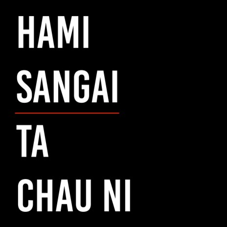 Hami Sangai Ta Chau Ni | Boomplay Music