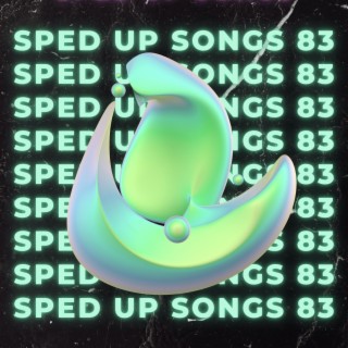 Sped Up Songs 83