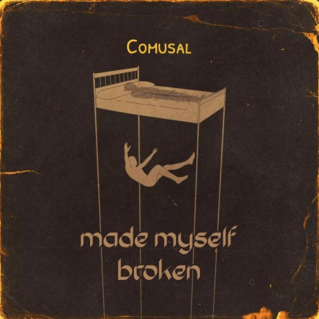 made myself broken | Boomplay Music