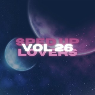 Sped Up Lovers Vol 26
