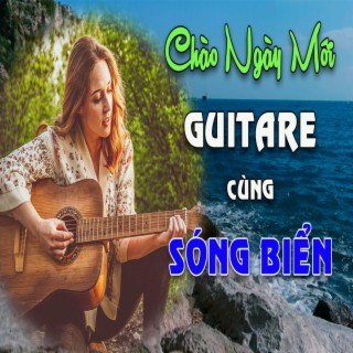 CHÀO NGÀY MỚI VỚI NHẠC GUITARE VÀ SÓNG BIỂN