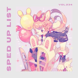 Sped Up List Vol.234 (sped up)