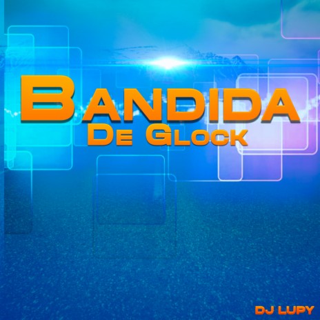 Bandida De Glock | Boomplay Music
