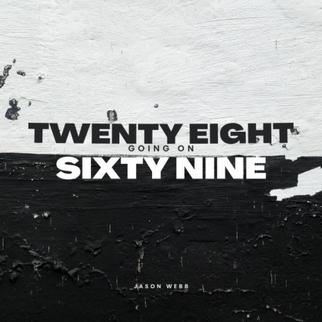 Twenty-eight going on sixty-nine | Boomplay Music