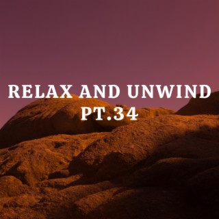 Relax And Unwind pt.34