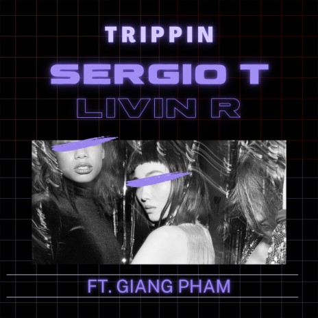 Trippin ft. Livin R & Giang Pham | Boomplay Music