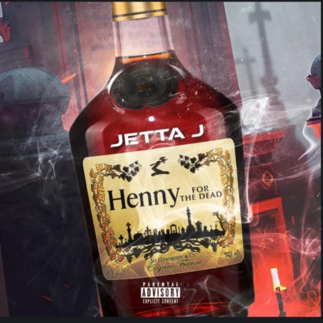 Henny For The Dead ft. Jetta J | Boomplay Music