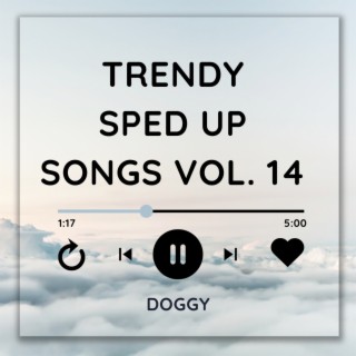 Trending Sped Up Songs Vol. 14 (sped up)