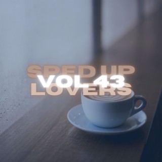 Sped Up Lovers Vol 43