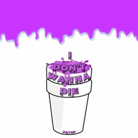 I Dont Wanna Die | Boomplay Music