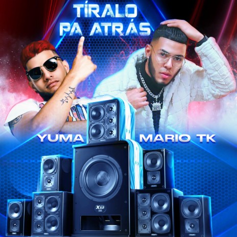 Tiralo Pa Atras ft. Yuma | Boomplay Music