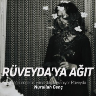 Nurullah Genç - Rüveyda'ya Ağıt