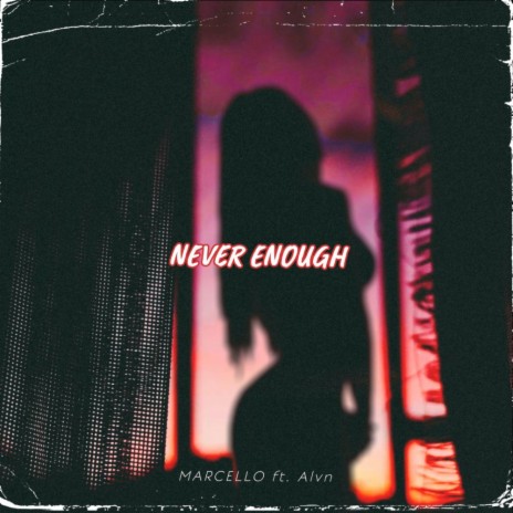 Never Enough ft. Alvn