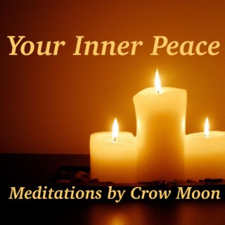 Your Inner Peace: Meditations by Crow Moon