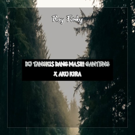 DJ Tangkis Dang Masih Ganteng X Aku Kira | Boomplay Music