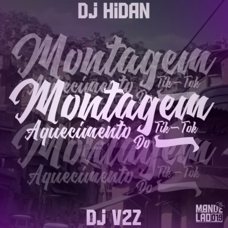 Montagem Aquecimento Do Tik Tok ft. Dj hidan & MANDELÃO 019 | Boomplay Music