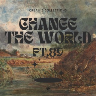 Change The World pt.89