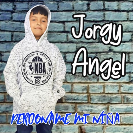 PERDONAME MI NIÑA ft. JORGY ANGEL | Boomplay Music