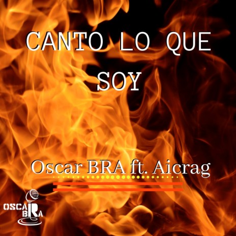 Canto Lo Que Soy ft. Aicrag | Boomplay Music