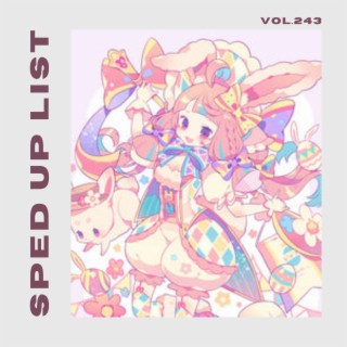 Sped Up List Vol.243 (sped up)