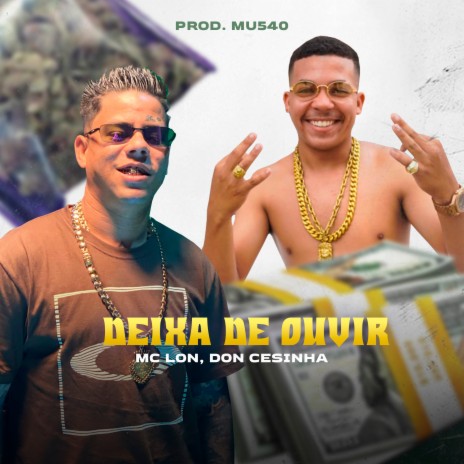 Deixa de Ouvir ft. Don Cesinha & Mu540 | Boomplay Music