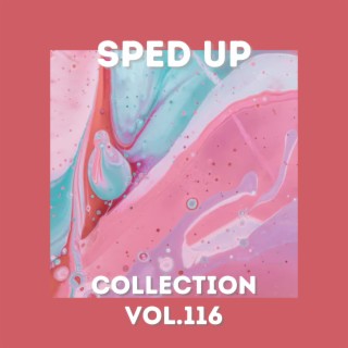 Sped Up Collection Vol.116 (Sped Up)