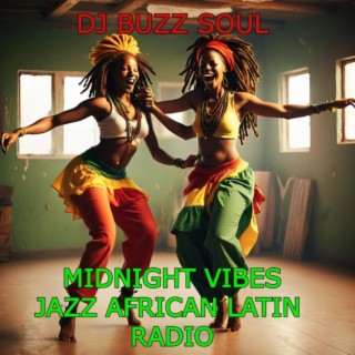 MIDNIGHT VIBES JAZZ AFRICAN LATIN RADIO