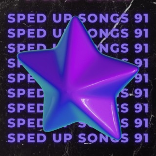 Sped Up Songs 91
