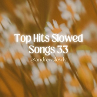 Top Hits Slowed Songs 33