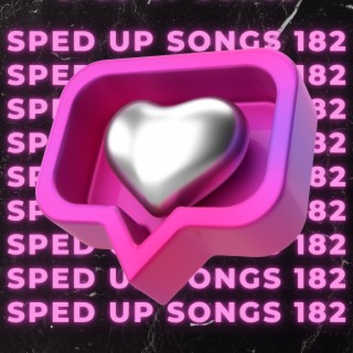 Sped Up Songs 182