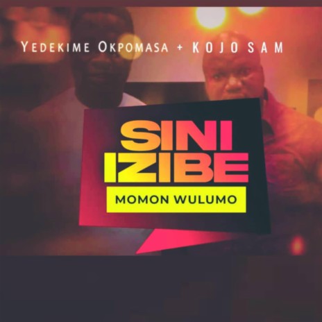 Sinizibe momonwulumo (feat. Kojo Sam) | Boomplay Music