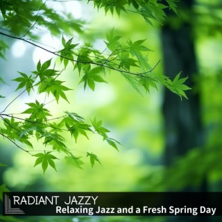 Relaxing Jazz and a Fresh Spring Day