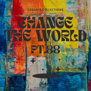 Change The World pt.88