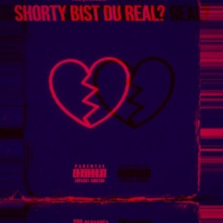 Shorty bist du Real?