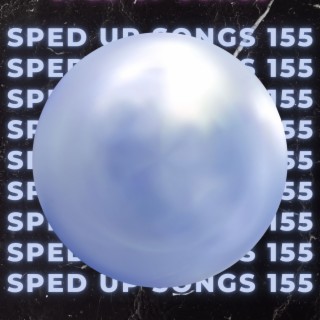 Sped Up Songs 155