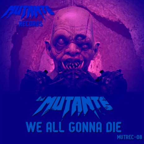 We All Gonna Die | Boomplay Music