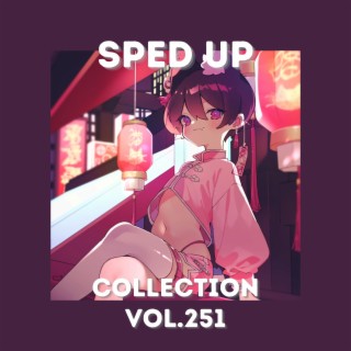 Sped Up Collection Vol.251 (Sped Up)