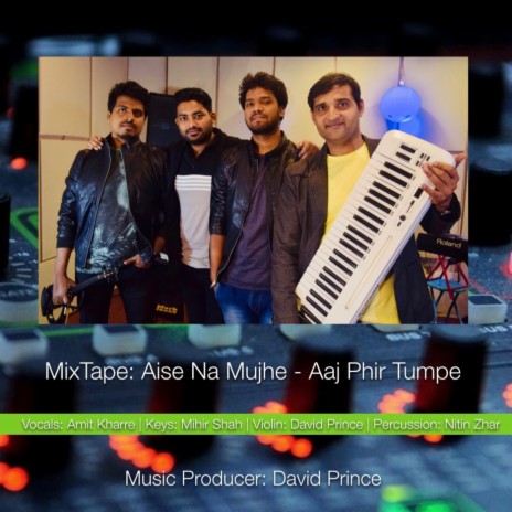 Mix Tape: Aise Na Mujhe / Aaj Phir Tumpe ft. Amit Kharre | Boomplay Music