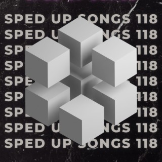 Sped Up Songs 118