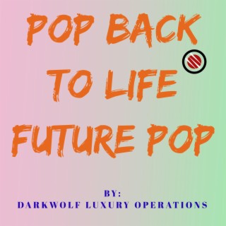 Pop Back To Life Future Pop
