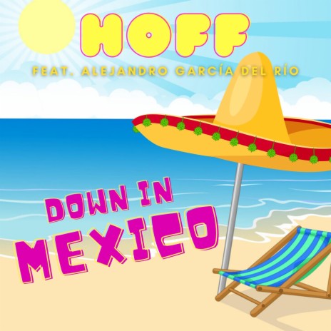 Down in Mexico (feat. Alejandro García Del Río) | Boomplay Music