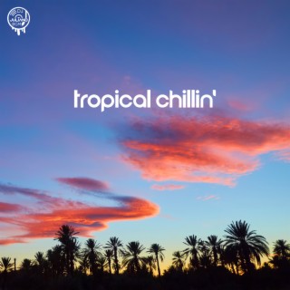 Tropical Chillin': EDM Summer Vibes, Party Music for Best Holiday Summer Time, Weekend in Heaven