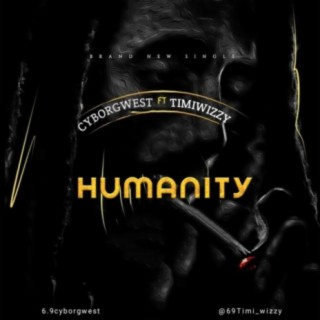 Humanity (feat. Timiwizzy)