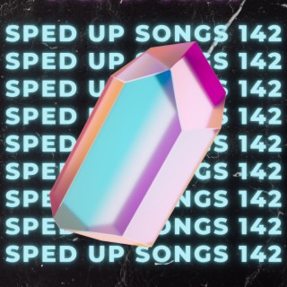 Sped Up Songs 142