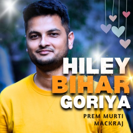 Hiley Bihar Goriya ft. Mackraj | Boomplay Music