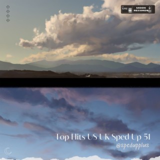 Top Hits US UK Sped Up 51 (Sped Up)