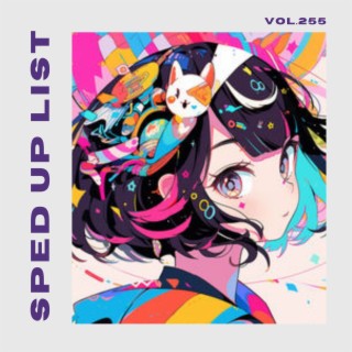 Sped Up List Vol.255 (sped up)